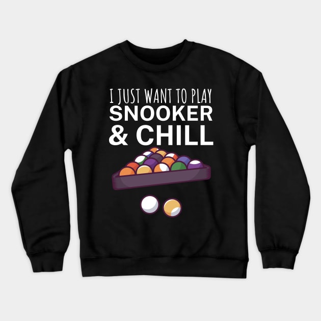 I just want to play snooker and chill Crewneck Sweatshirt by maxcode